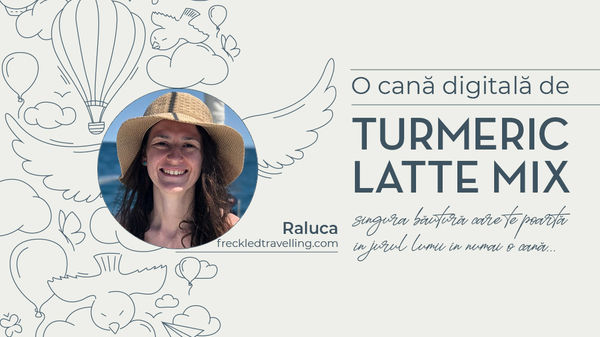 [O cană digitală de Turmeric Latte și călătorii] - Interviu Raluca Rohian