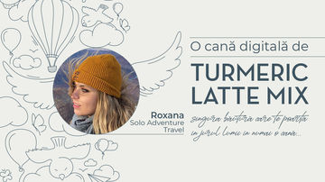 [O cană digitală de Turmeric Latte și călătorii] - Interviu Roxana | Solo Adventure Travel